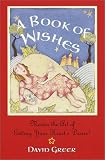 A Book of Wishes (0517163543) by Greer, David Greer, David: A Book of Wishes