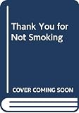Buckley, Christopher: Thank You for Smoking Buckley, Christopher: Thank You for Smoking