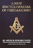 Waite, Arthur Edward: A New Encyclopaedia of Freemasonry: Their Rites, Literature, and History/2 Vols in 1 Waite, Arthur Edward: A New Encyclopaedia of Freemasonry: Their Rites, Literature, and History/2 Vols in 1
