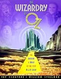 Stillman, William: The Wizardry of Oz : The Artistry and Magic of the 1939 MGM Classic