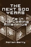 Berry, Adrian: Life in the Coming Millennium
