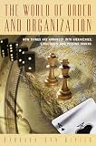 Kipfer, Barbara Ann: The World of Order and Organization : How Things are Arranged into Hierarchies, Structures and Pecking Orders Kipfer, Barbara Ann: The World of Order and Organization : How Things are Arranged into Hierarchies, Structures and Pecking Orders