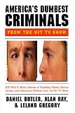 Butler, Daniel R.: America's Dumbest Criminals: Wild and Weird Stories of Fumbling Felons, Clumsy Crooks, and Ridiculous Robbers