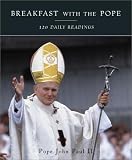 John, Paul, Pope: Breakfast With the Pope: 120 Daily Readings