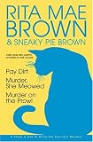 Brown, Rita Mae: Three More Mrs. Murphy Mysteries in One Volume : Pay Dirt; Murder, She Meowed; and Murder on the Prowl