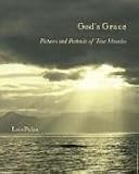 Yorkey, Mike: God's Grace: Pictures And Portraits of True Miracles Yorkey, Mike: God's Grace: Pictures And Portraits of True Miracles