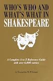 O'Connor, Evangeline M.: Who's Who and What's What in Shakespeare : Over 6,000 Factual and Analytical Entries