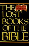 Hone, William: The Lost Books of the Bible: Being All the Gospels, Epistles and Other Pieces Now Extant Attributed in the First Four Centuries to Jesus Christ, His Hone, William: The Lost Books of the Bible: Being All the Gospels, Epistles and Other Pieces Now Extant Attributed in the First Four Centuries to Jesus Christ, His