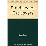 Nash, Bruce M.: Freebies for Cat Lovers Nash, Bruce M.: Freebies for Cat Lovers