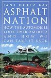 Kay, Jane H.: Asphalt Nation : How the Automobile Took over America and How We Can Take It Back Kay, Jane H.: Asphalt Nation : How the Automobile Took over America and How We Can Take It Back
