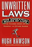 Rawson, Hugh: Unwritten Laws : The Unofficial Rules of Life as Handed Down by Murphy and Other Sages