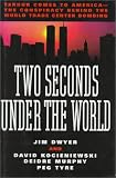 Dwyer, Jim: Two Seconds under the World : Terror Comes to America: The Conspiracy Behind the World Trade Center Bombing