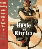 Colman, Penny: Rosie the Riveter : Women Working on the Home Front in World War II Colman, Penny: Rosie the Riveter : Women Working on the Home Front in World War II