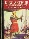 Knowles, James: King Arthur and His Knights
