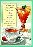 Tekulsky, Mathew: Making Your Own Gourmet Tea Drinks : Black Teas, Green Teas, Scented Teas, Herb Teas, Iced Teas, and More! Tekulsky, Mathew: Making Your Own Gourmet Tea Drinks : Black Teas, Green Teas, Scented Teas, Herb Teas, Iced Teas, and More!
