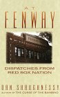 Shaughnessy, Dan: At Fenway : Dispatches from Red Sox Nation Shaughnessy, Dan: At Fenway : Dispatches from Red Sox Nation