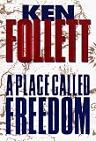 Follett, Ken: A Place Called Freedom Follett, Ken: A Place Called Freedom
