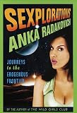 Radakovich, Anka: Sexplorations : Journeys to the Erogenous Frontier Radakovich, Anka: Sexplorations : Journeys to the Erogenous Frontier