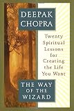 Chopra, Deepak: The Way of the Wizard: 20 Lessons for Living a Magical Life Chopra, Deepak: The Way of the Wizard: 20 Lessons for Living a Magical Life