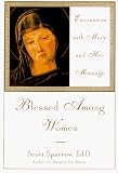 Sparrow, G. Scott: Blessed among Women : Encounters with Mary and Her Message