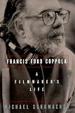 Schumacher, Michael: Francis Ford Coppola: A Filmaker's Life Schumacher, Michael: Francis Ford Coppola: A Filmaker's Life