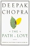 Chopra, Deepak: The Path to Love: Renewing the Power of Spirit in Your Life