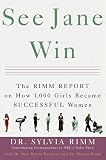 Rimm, Sylvia B.: See Jane Win: The Rimm Report on How 1,000 Girls Became Successful Women Rimm, Sylvia B.: See Jane Win: The Rimm Report on How 1,000 Girls Became Successful Women