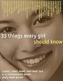 Bolden, Tonya: 33 Things Every Girl Should Know: Stories, Songs, Poems and Smart Talk by 33 Extraordinary Women Bolden, Tonya: 33 Things Every Girl Should Know: Stories, Songs, Poems and Smart Talk by 33 Extraordinary Women
