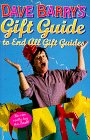 Barry, Dave: Dave Barry's Gift Guide to End All Gift Guides Barry, Dave: Dave Barry's Gift Guide to End All Gift Guides
