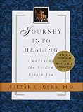 Chopra, Deepak: Journey into Healing: Awakening the Wisdom Within You Chopra, Deepak: Journey into Healing: Awakening the Wisdom Within You