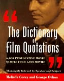 Corey, Melinda: The Dictionary of Film Quotations: 6,000 Provocative Movie Quotes from 1,000 Movies Corey, Melinda: The Dictionary of Film Quotations: 6,000 Provocative Movie Quotes from 1,000 Movies