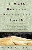 Holzer, Burghild Nina: A Walk Between Heaven and Earth: A Personal Journal on Writing and the Creative Process
