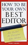 Tarshis, Barry: How to Be Your Own Best Editor : The Toolkit for Everyone Who Writes Tarshis, Barry: How to Be Your Own Best Editor : The Toolkit for Everyone Who Writes