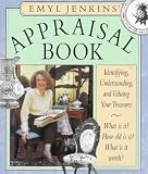 Jenkins, Emyl: Appraisal Book : Identifying, Understanding, and Valuing Your Treasures Jenkins, Emyl: Appraisal Book : Identifying, Understanding, and Valuing Your Treasures