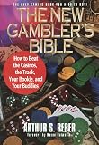 Reber, Arthur S.: The New Gambler's Bible : How to Beat the Casinos, the Track, Your Bookie, and Your Buddies