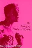 Nijinsky, Vaslav: Diary of Vaslav Nijinsky Nijinsky, Vaslav: Diary of Vaslav Nijinsky
