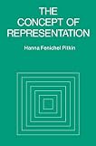 Pitkin, Hanna Fenichel: The Concept of Representation Pitkin, Hanna Fenichel: The Concept of Representation