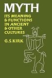 Kirk, Geoffrey Stephen: Myth: Its Meaning and Functions in Ancient and Other Cultures