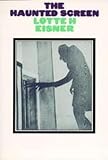 Eisner, Lotte: Haunted Screen Expressionism in the German Cinema
