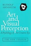 Arnheim, Rudolf: Art and Visual Perception: A Psychology of the Creative Eye Arnheim, Rudolf: Art and Visual Perception: A Psychology of the Creative Eye