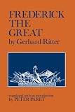 Ritter, Gerhard: Frederick the Great; A Historical Profile. Ritter, Gerhard: Frederick the Great; A Historical Profile.