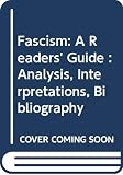 Laqueur, Walter: Fascism: A Readers' Guide : Analysis, Interpretations and Bibliography Laqueur, Walter: Fascism: A Readers' Guide : Analysis, Interpretations and Bibliography