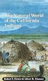 Heizer, Robert Fleming: The Natural World of the California Indians