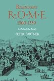 Partner, Peter: Renaissance Rome: A Portrait of a Society 1500-1559 Partner, Peter: Renaissance Rome: A Portrait of a Society 1500-1559