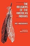 Hultkrantz, Ake: The Religions of the American Indians Hultkrantz, Ake: The Religions of the American Indians