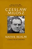 Milosz, Czeslaw: Native Realm: A Search for Self Definition