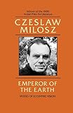 Milosz, Czeslaw: Emperor of the Earth Milosz, Czeslaw: Emperor of the Earth