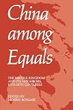 Rossabi, Morris: China Among Equals: The Middle Kingdom and Its Neighbors, 10Th-14th Centuries