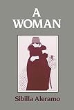 Aleramo, Sibilla: A Woman Aleramo, Sibilla: A Woman
