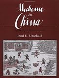 Unschuld, Paul Ulrich: Medicine in China: A History of Pharmaceutics